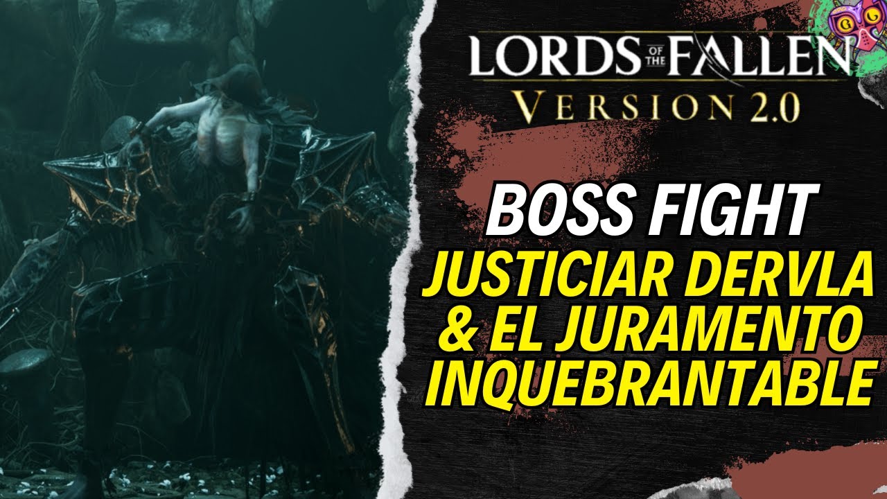 JUSTICIAR DERVLA & EL JURAMENTO INQUEBRANTABLE boss fight | GUÍA 100% | 💯Lords of the Fallen 2.0🏆