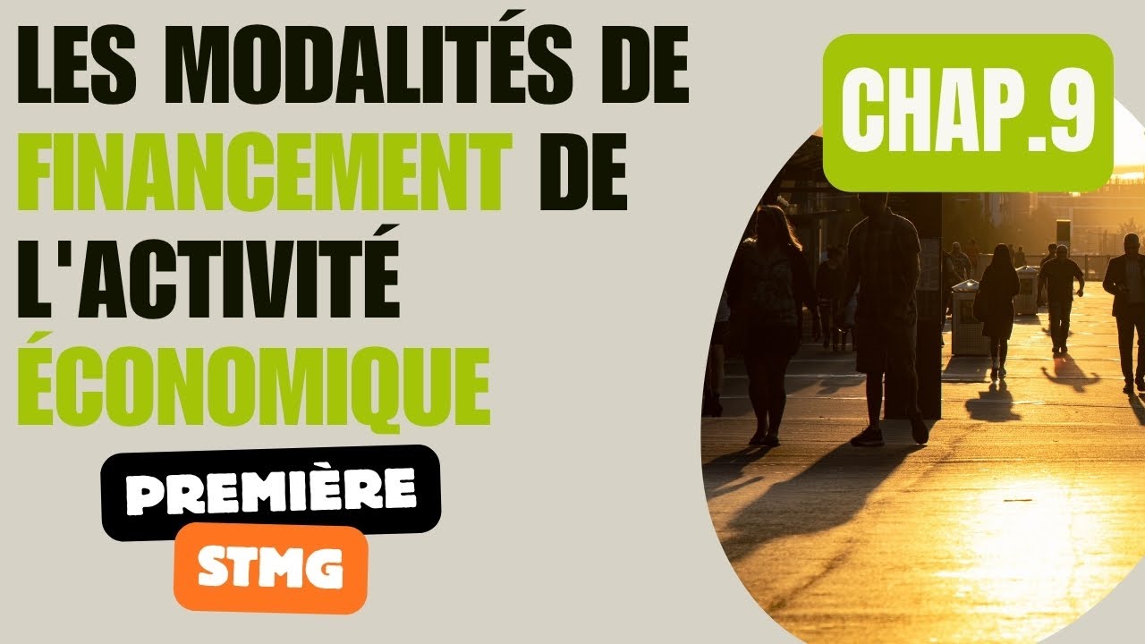 Premi&egrave;re STMG - ECONOMIE - Chapitre 9 - Les modalit&eacute;s de financement de l'activit&eacute; &eacute;conomique
