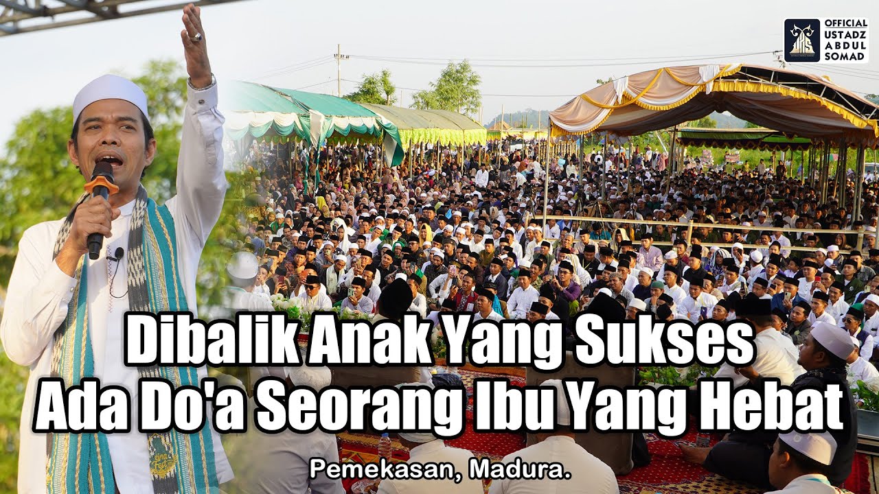 Dibalik Anak Yang Sukses Ada Do'a Seorang Ibu Yang Hebat | Ustadz Abdul Somad