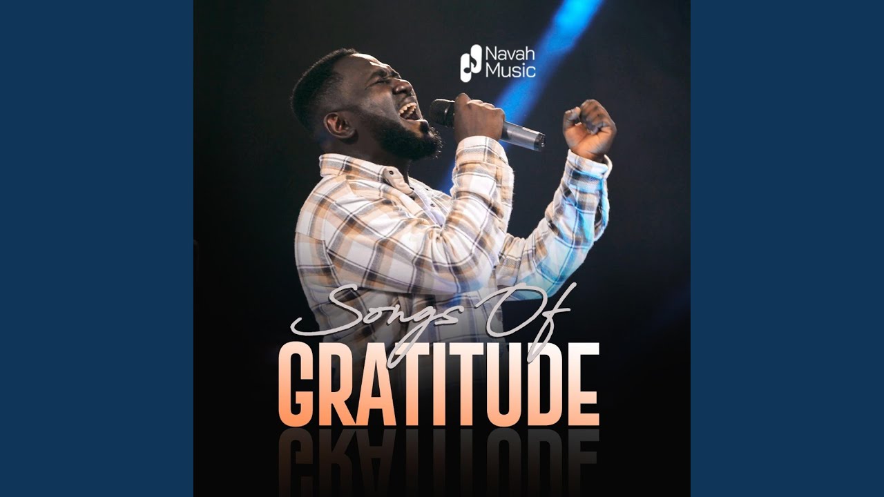 Songs Of Gratitude (Pentecostal Thanksgiving Songs)