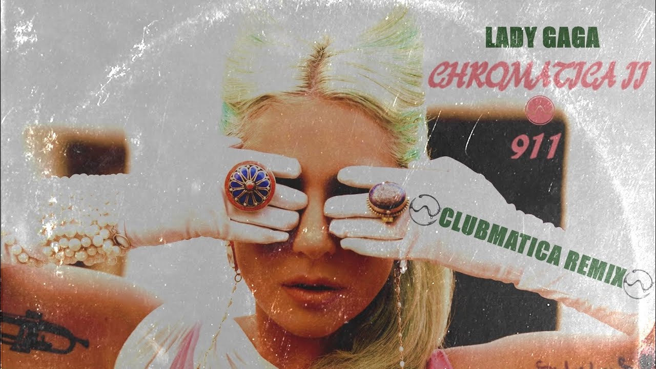 Lady Gaga - Chromatica II - 911 (CLUBMATICA 90's Transition Remix)