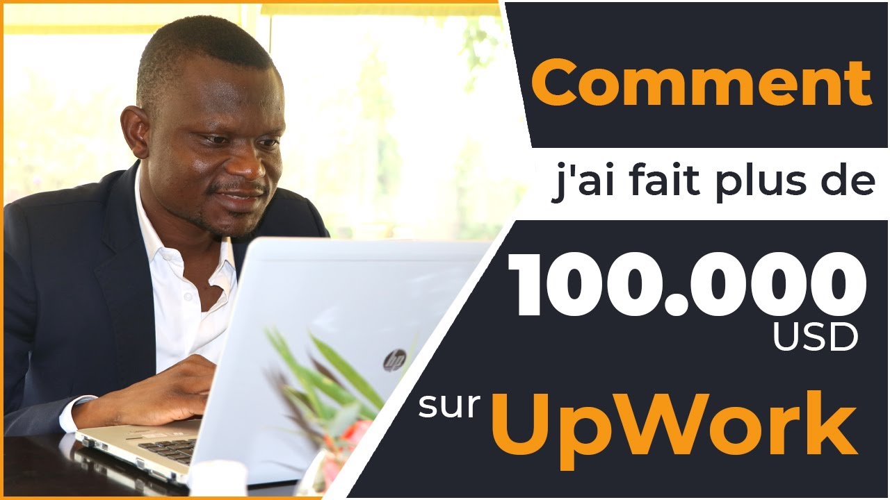 Comment j'ai fait plus de 100 000 USD sur UpWork en quelques mois (Techniques et  strat&eacute;gies)