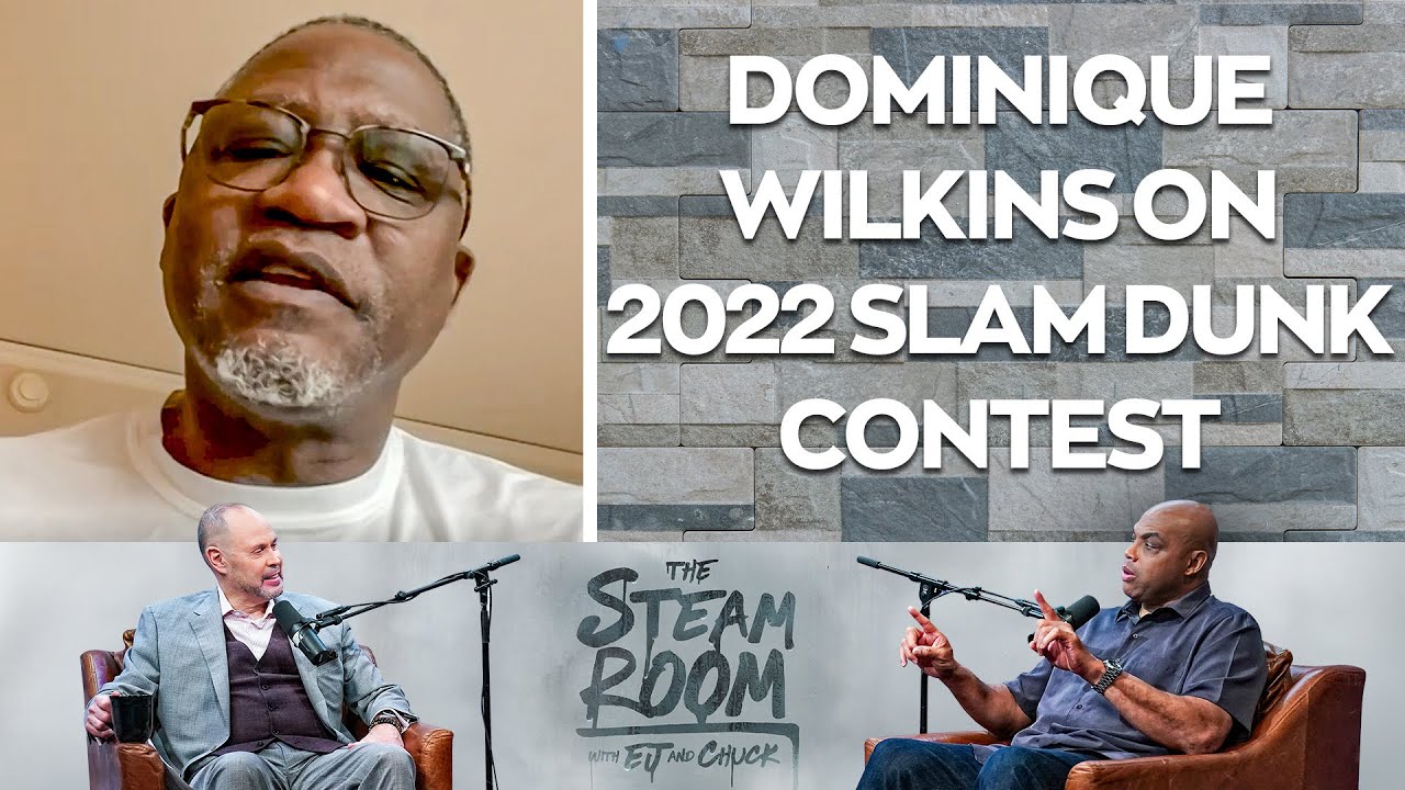 Dominique Wilkins Wants To See Changes After 2022 Slam Dunk Contest | The Steam Room