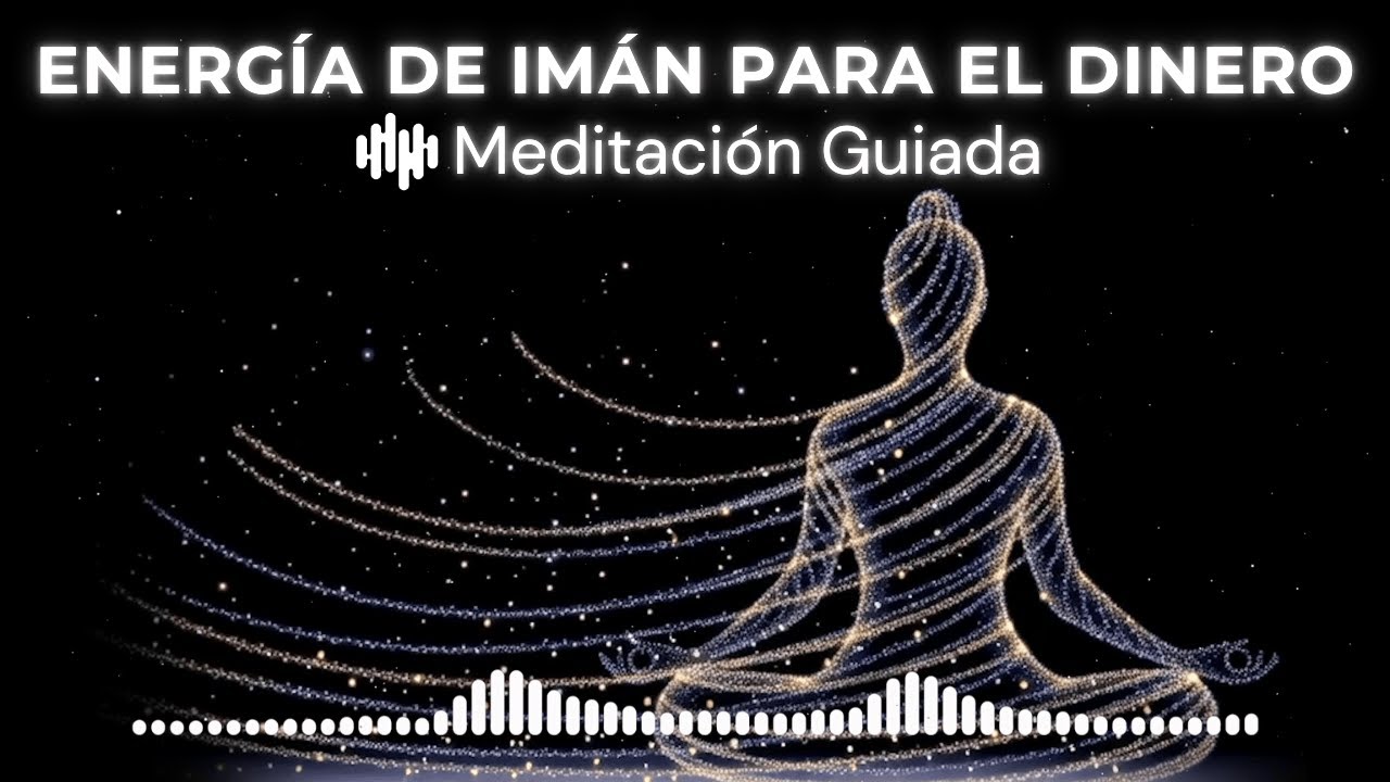 Manifestar Abundancia de Riqueza Meditación Guiada | Energía de Imán para el Dinero