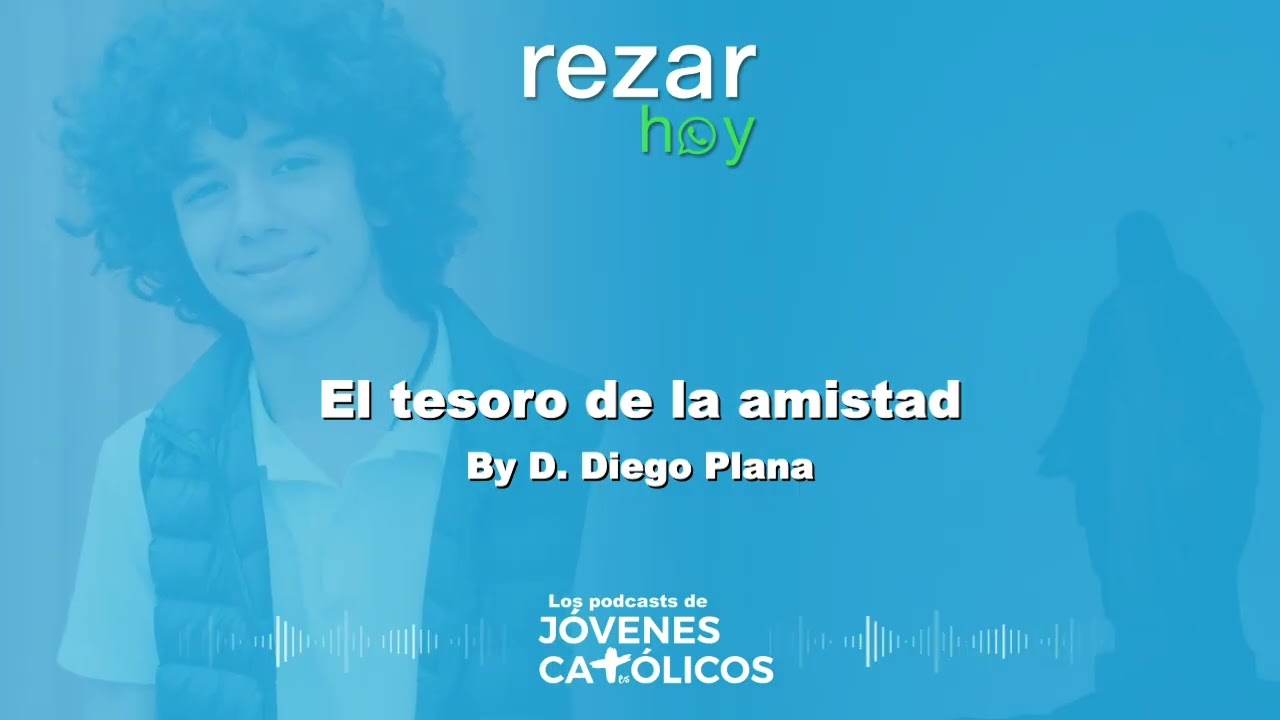 Rezar Hoy - El tesoro de la amistad. By D. Diego Plana (AMISTAD CON JESUCRISTO)