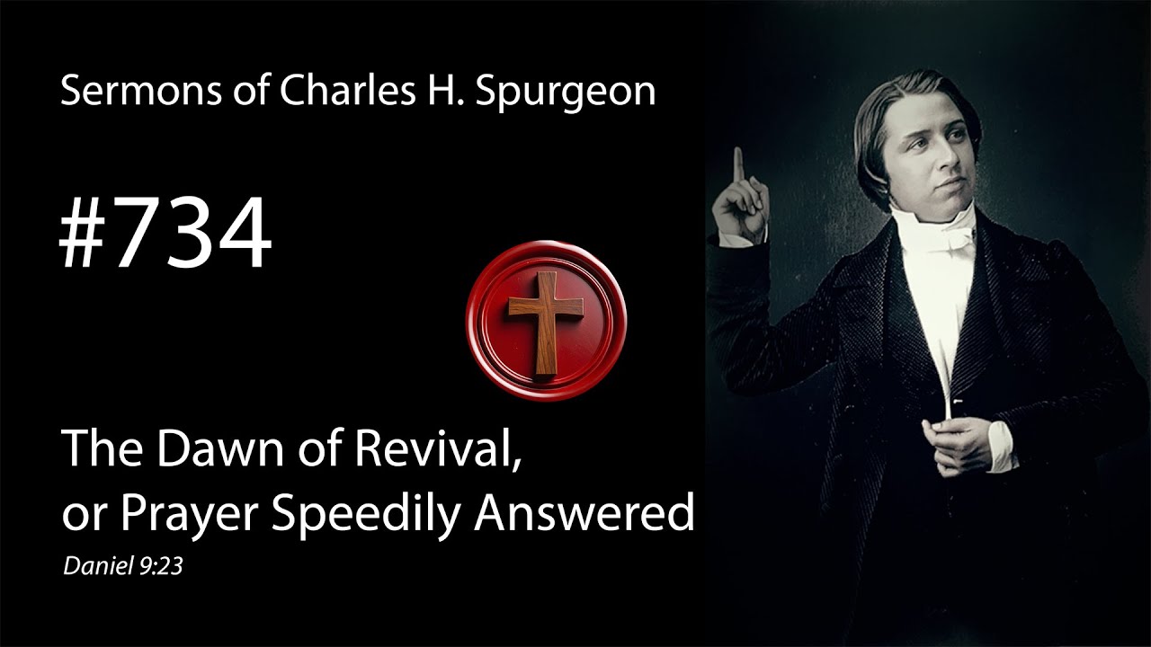 Charles Spurgeon - #734 - The Dawn of Revival, or Prayer Speedily Answered