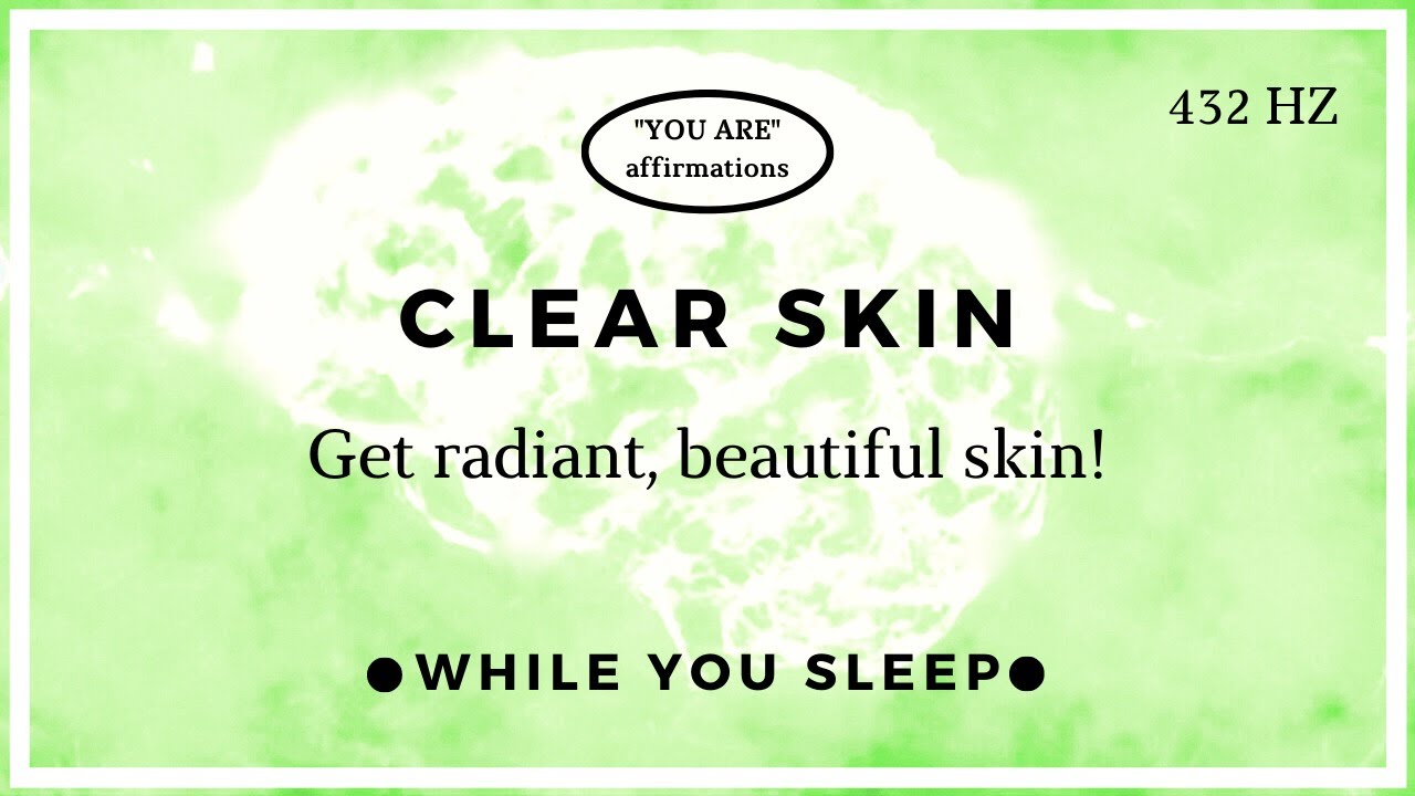 You Are Affirmations - Ultimate Clear Skin Subliminal (While You Sleep)