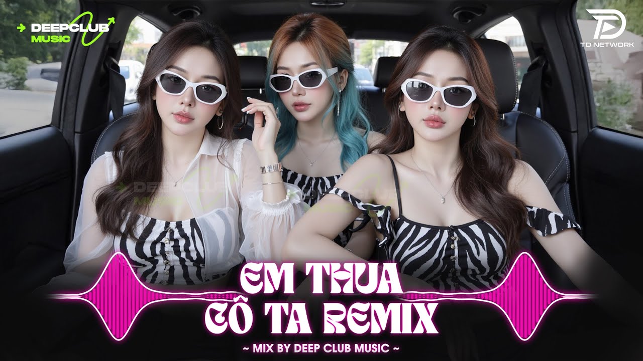 NHẠC NGHE TRÊN XE 🎧EM THUA CÔ TA REMIX - SET NHẠC TỦ HOUSE LAK & VIET DEEP 8X9X CỰC XỊN