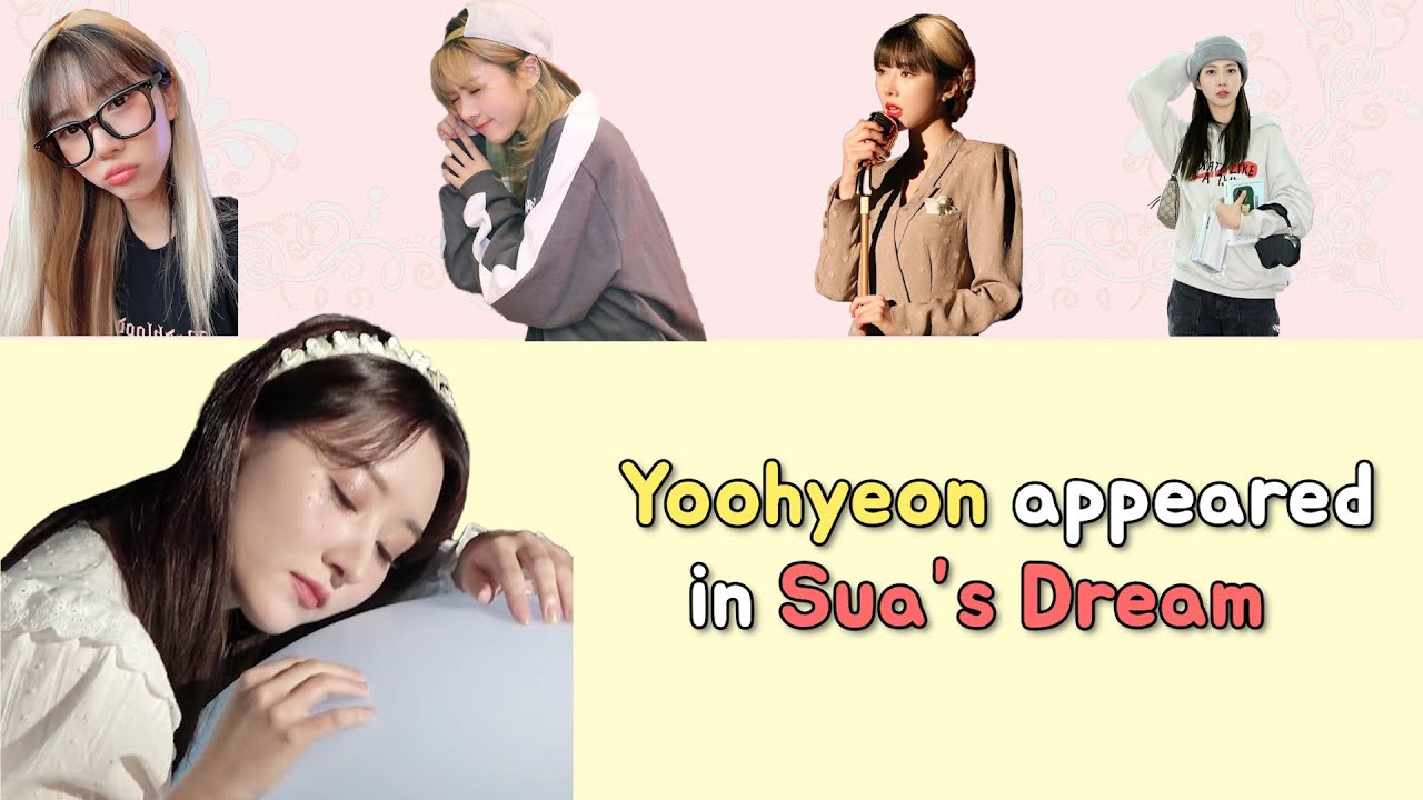 Yoohyeon appeared in Sua's dream.