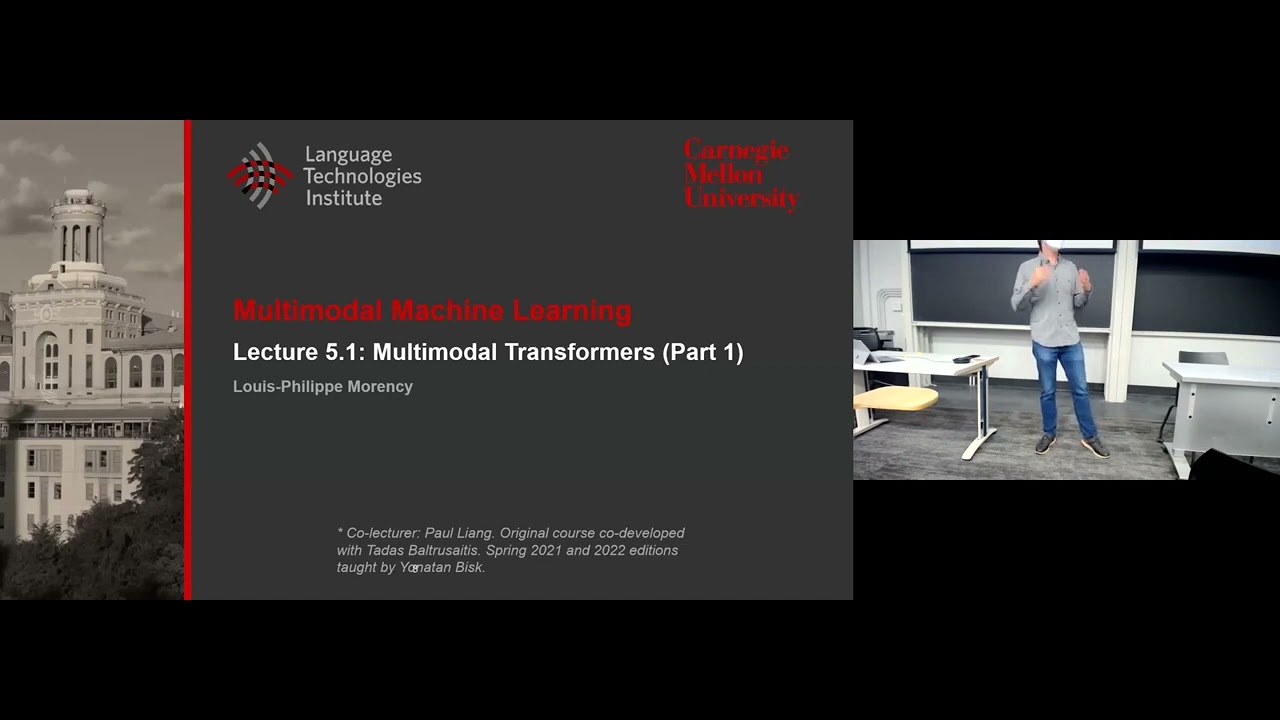 Lecture 5.1 - Multimodal Transformers - Part1 (CMU Multimodal Machine Learning, Fall 2023)