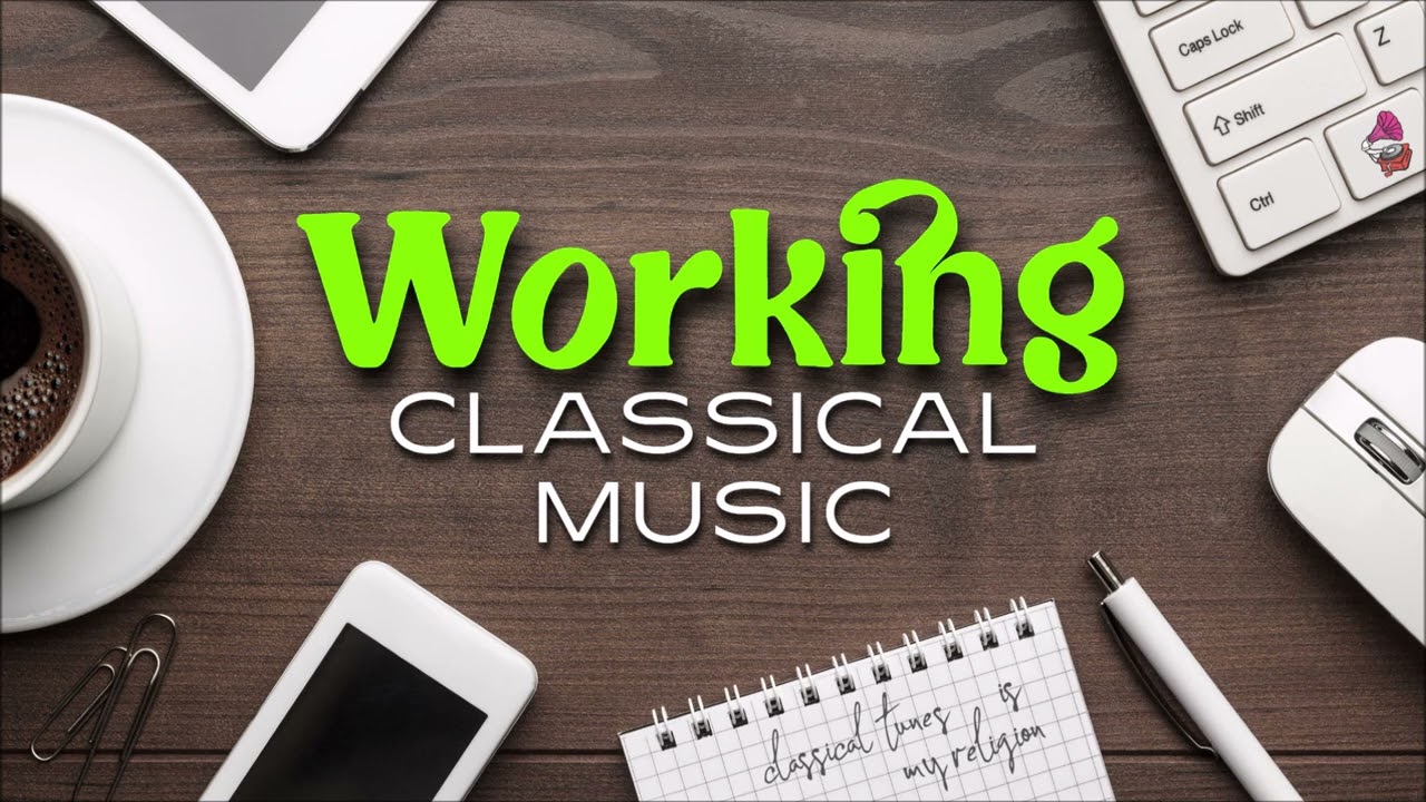 Working Classical Music | The Perfect Playlist For Office Environment | Mozart Bach Beethoven Brahms