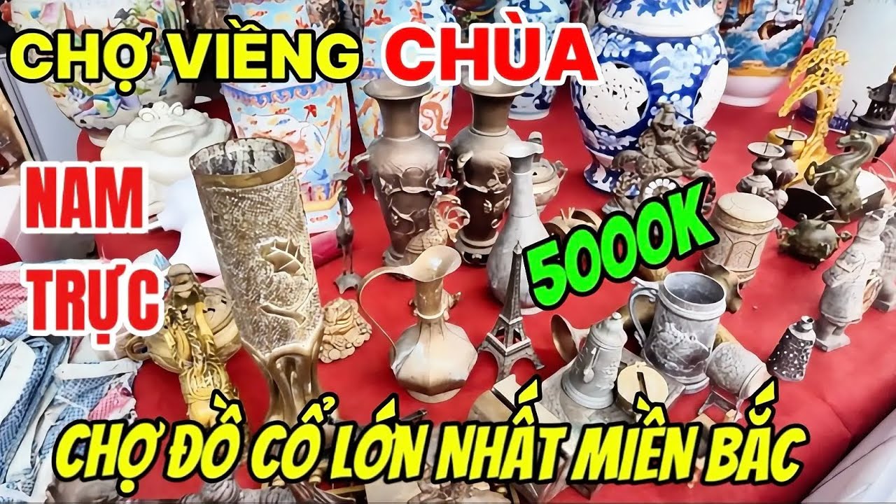 CHợ Đồ Cổ Lớn Nhất Việt Nam- Chợ Viềng Nam Trực Nam Định “ Mua May Bán Rủi” Một Năm Họp Một Lần