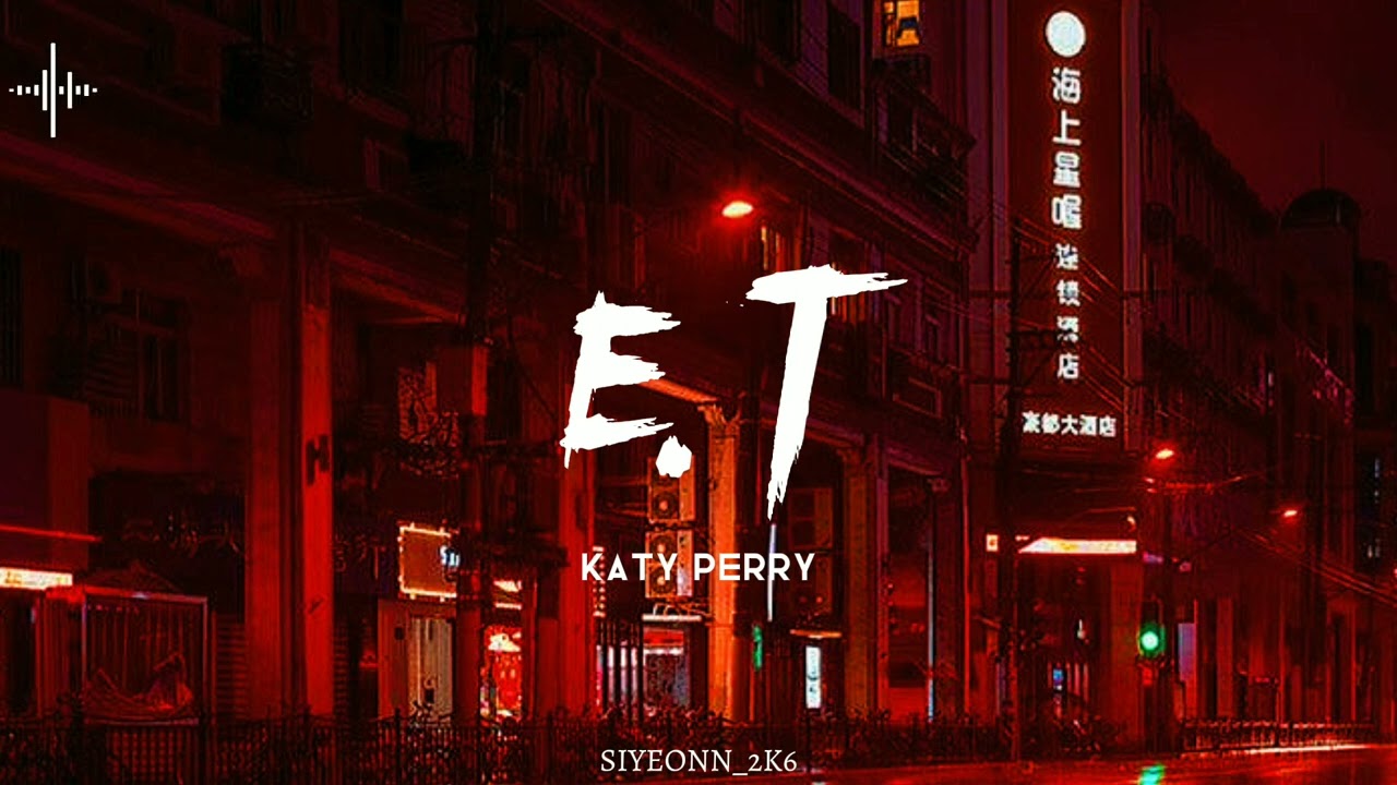 E.T - Katy Perry - (Slowed + Reverb)