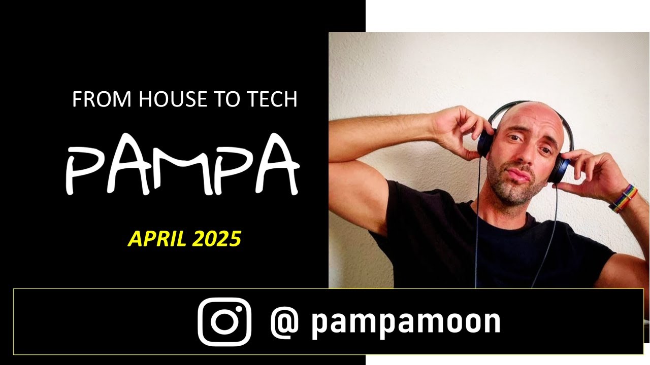 HOUSE & TECH MUSC SET - PAMPA SELECTION - APRIL 25
