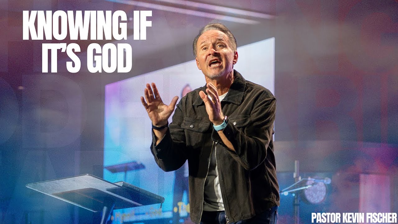 Knowing if it's God | Hearing God, Pt. 3 | Pastor Kevin Fischer (Full Service)