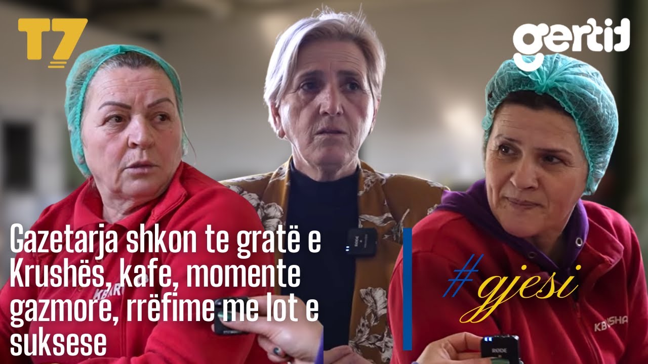 Gazetarja shkon te gratë e Krushës, kafe, momente gazmore, rrëfime me lot e suksese | #gjesi | T7