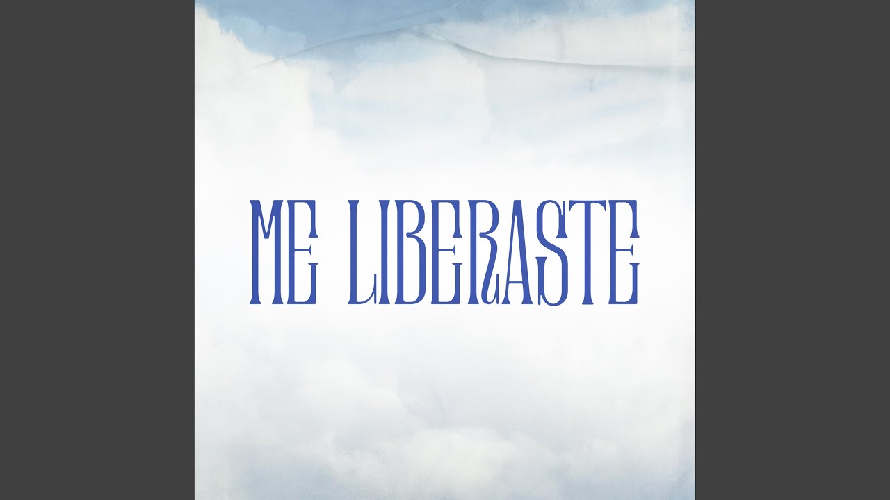 Me Liberaste