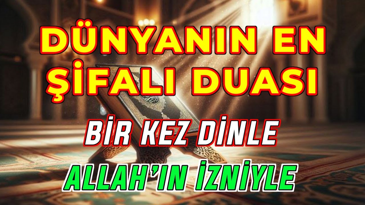 Dünyanın En Şifalı Duası | Allah’ın İzniyle Şifa Bul