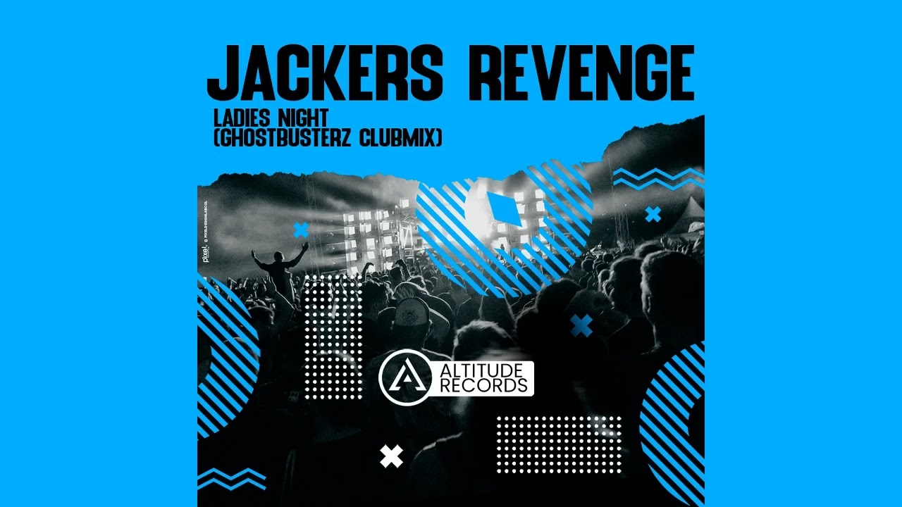 Jackers Revenge - Ladies Night (Ghostbusterz Clubmix)