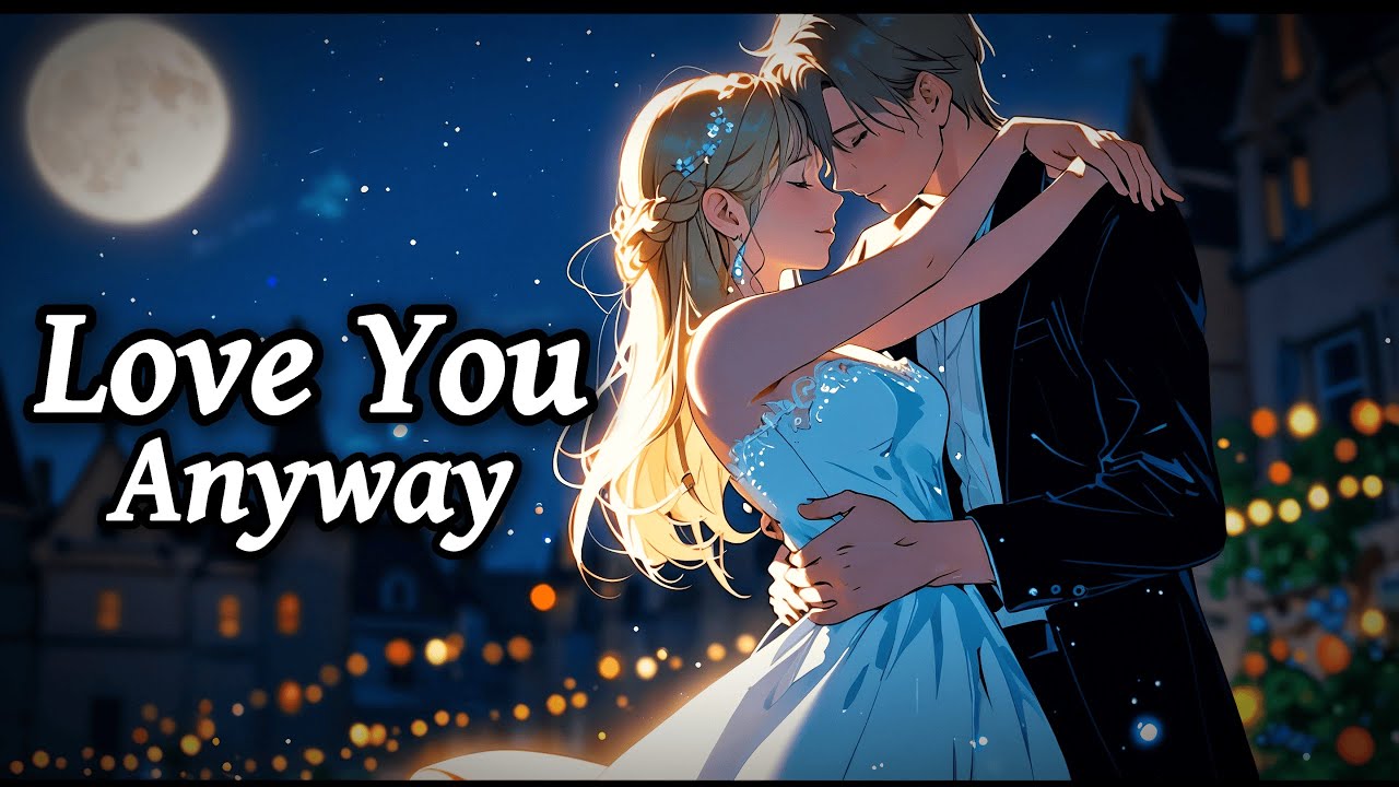Love You Anyway | Romantic Song Lyrics (Emotional & Heartfelt)