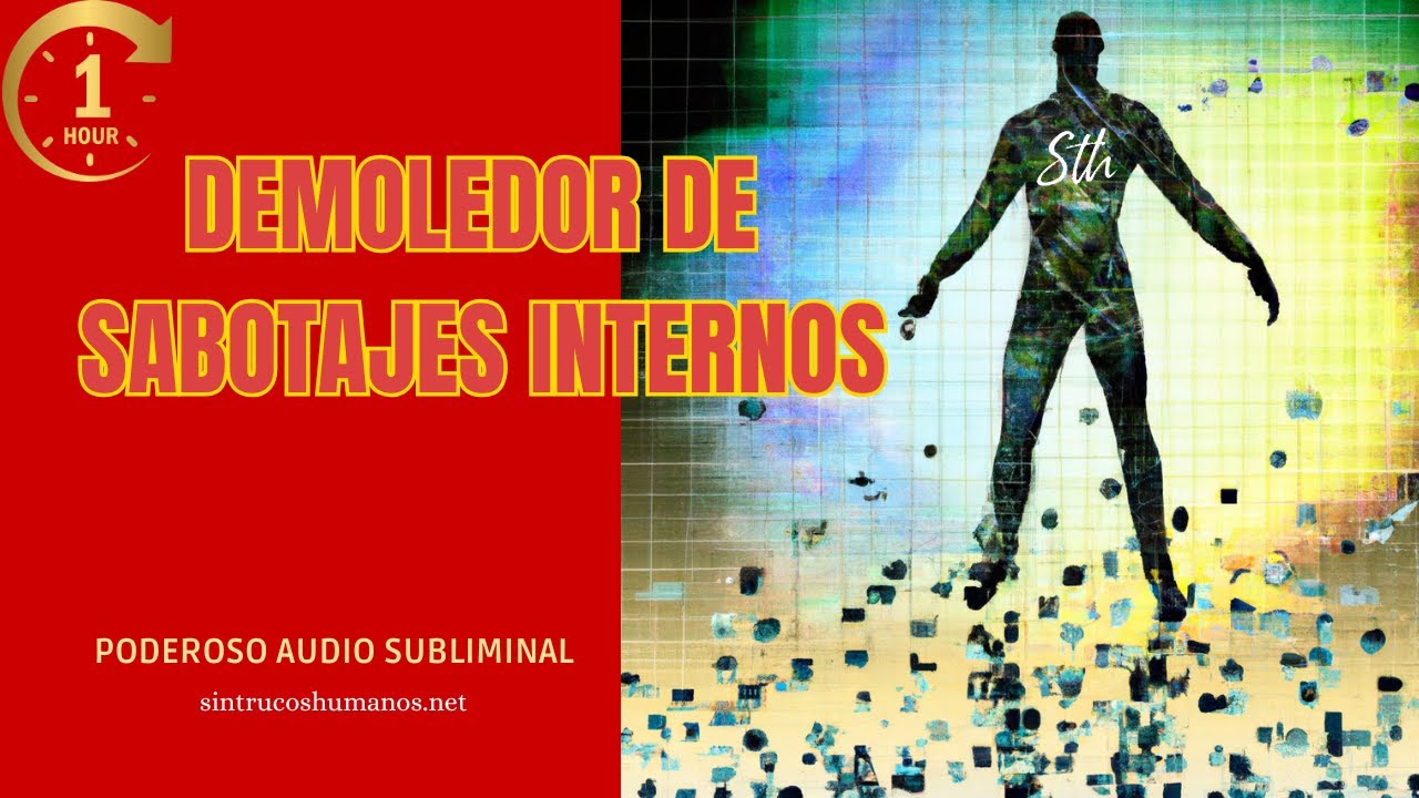 💥 DEMOLEDOR DE SABOTAJES INTERNOS 💥 SUBLIMINAL PARA ROMPER BLOQUEOS YA 🚀 Poderoso Subliminal 1H