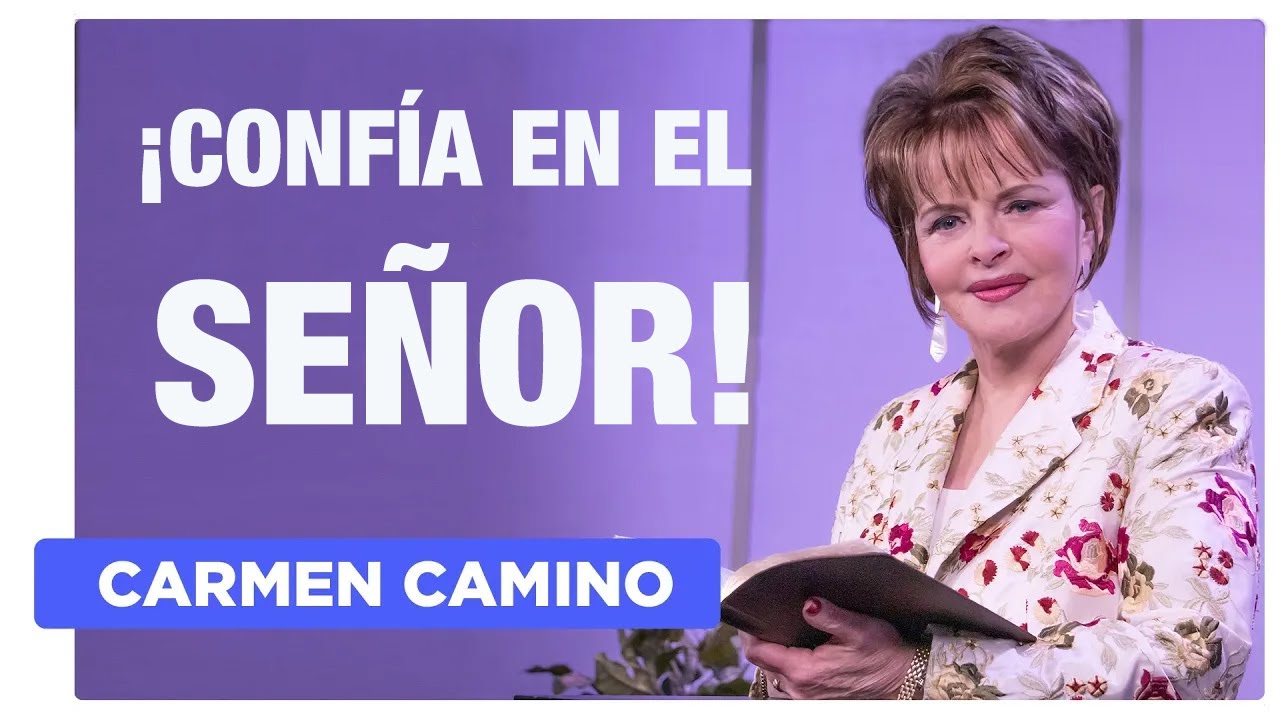 ¡CONFÍA EN EL SEÑOR! - Salmo 42:1-2;5-6 - Carmen Camino