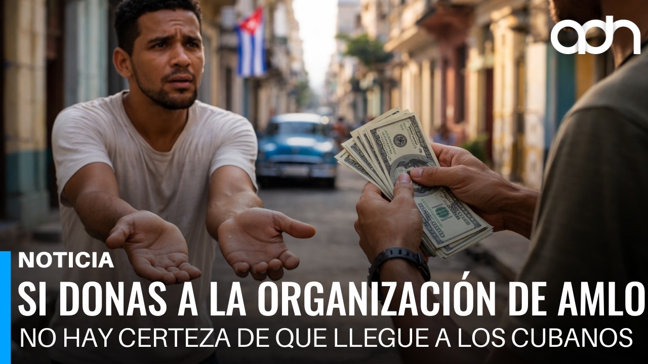 Si donas a la organización que pidió AMLO, no hay certeza de que les llegue a los cubanos