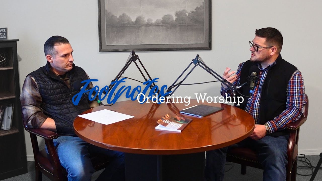 What is Worship | Part 3 | Footnotes Podcast | Harvest Baptist Church