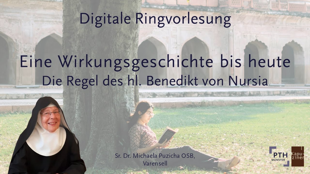 Eine Wirkungsgeschichte bis heute. Die Regel des hl. Benedikt von Nursia. - Sr. Dr. Michaela Puzicha
