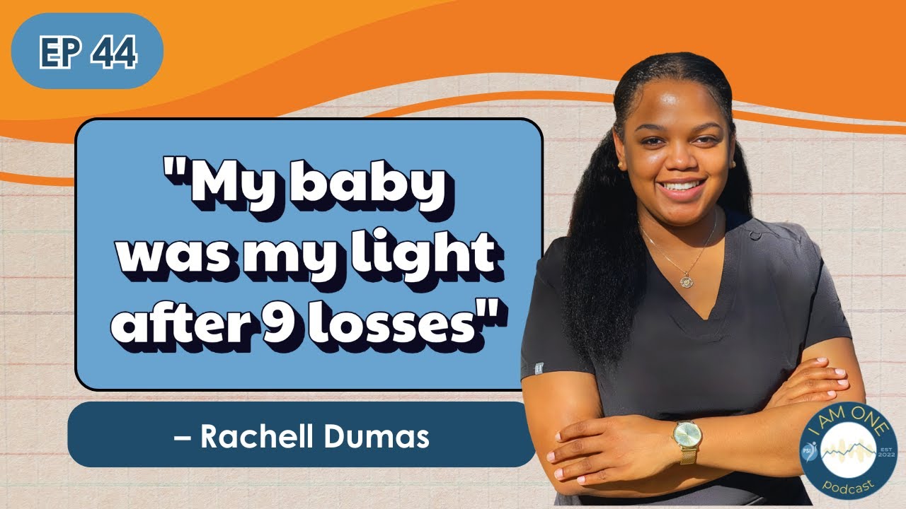 Ep. 44 - RACHELL DUMAS - I AM ONE Recurrent Pregnancy Loss Survivor (Loss, Anxiety, NICU, PTSD)