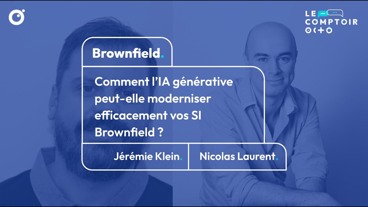 Le Comptoir OCTO - Comment l’IA générative peut-elle moderniser efficacement vos SI Brownfield ?