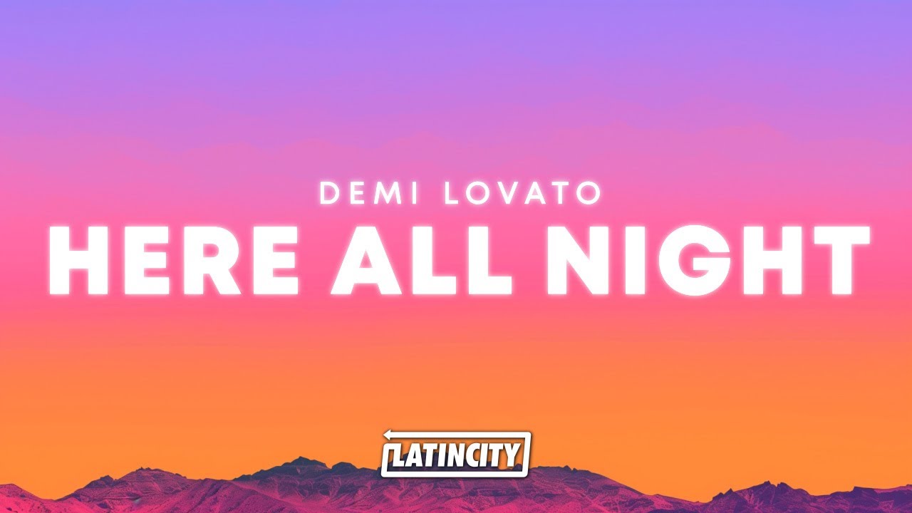 Demi Lovato – Here All Night (Lyrics)