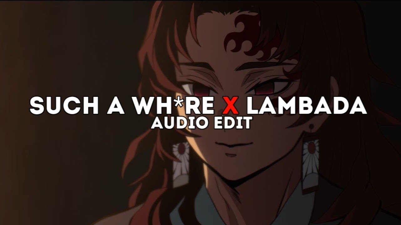 such a wh*re x lambada -jvla x t-fest [edit audio]