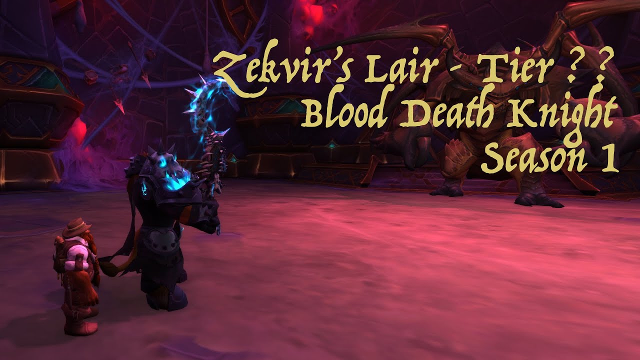Zekvir's Lair - Tier ?? - Solo Blood Death Knight