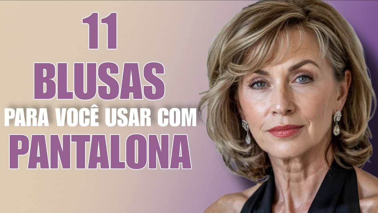 11 BLUSAS Perfeitas Para Você Usar Com PANTALONA Depois Dos 60+