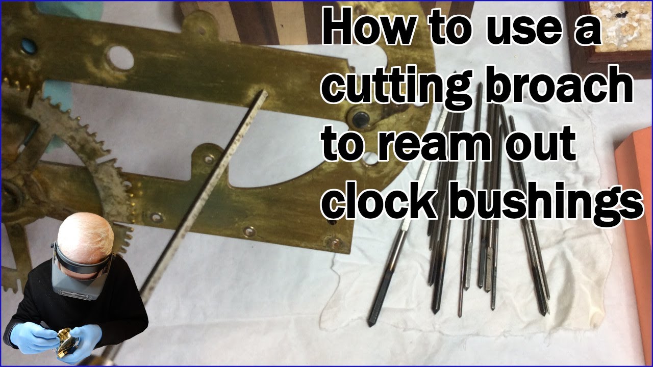 How to use a Cutting Broach to ream out mechanical clock bushings