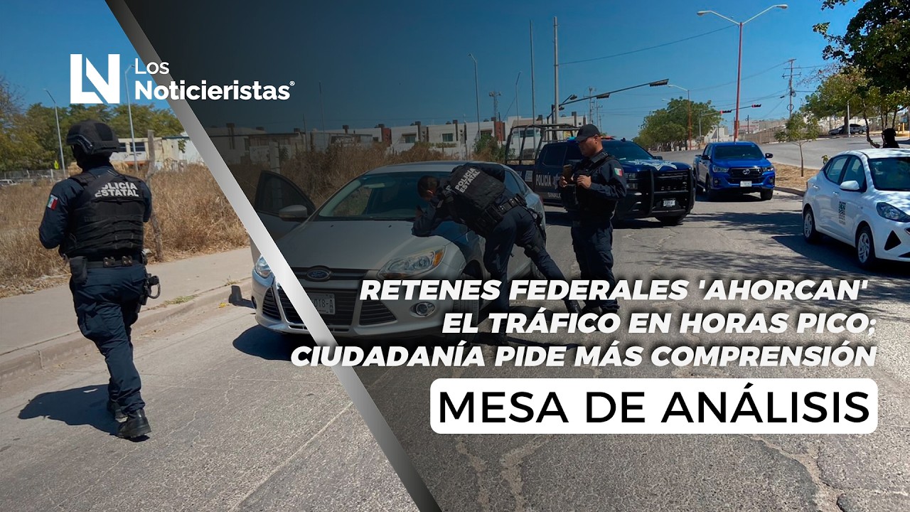Retenes federales 'ahorcan' el tráfico en horas pico; ciudadanía pide más comprensión