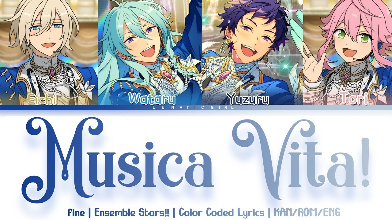 【ES!! / あんスタ】Musica Vita! -ムジカ・ヴィータ-  fine |  Lyrics (Kan/Rom/Eng)