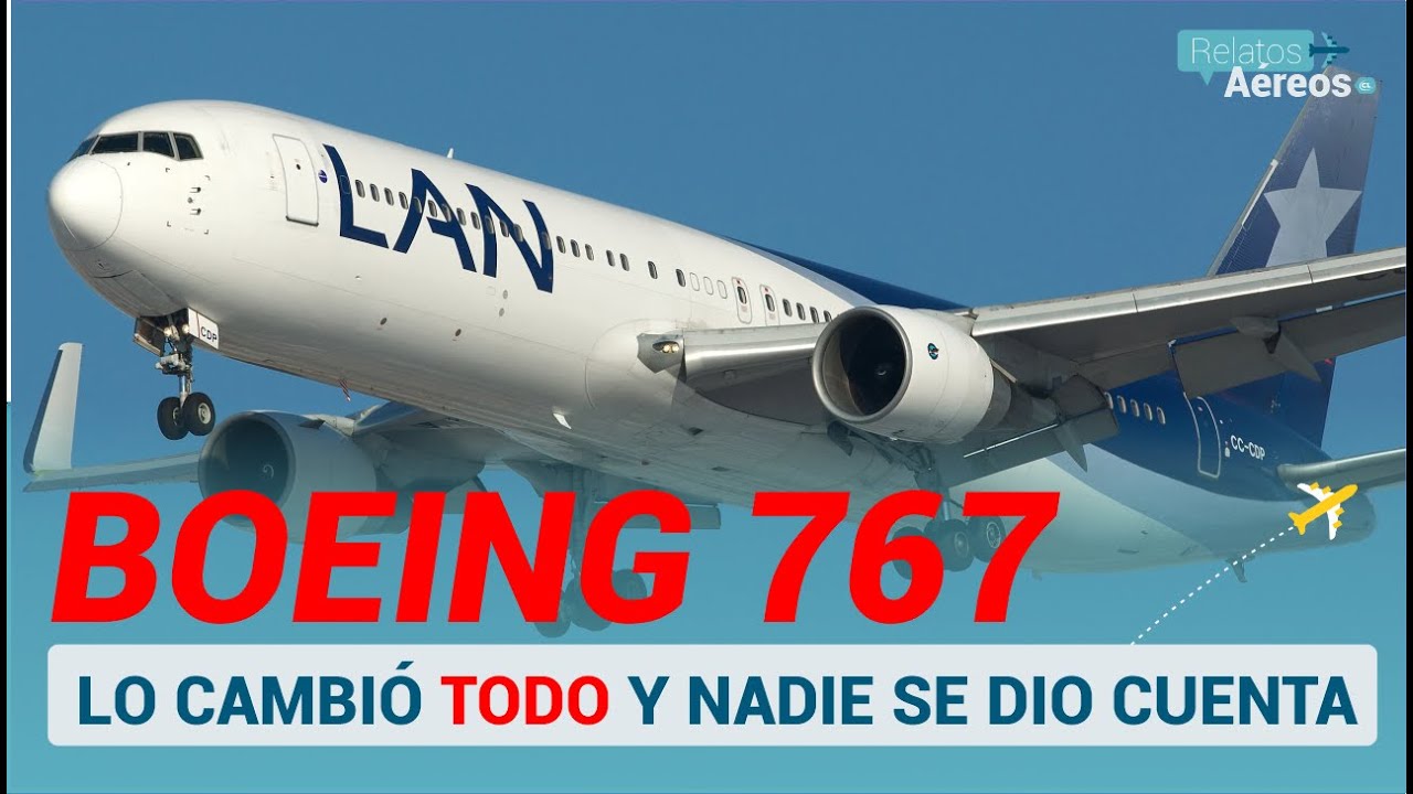 ¿POR QUÉ EL BOEING 767 LO CAMBIÓ TODO?