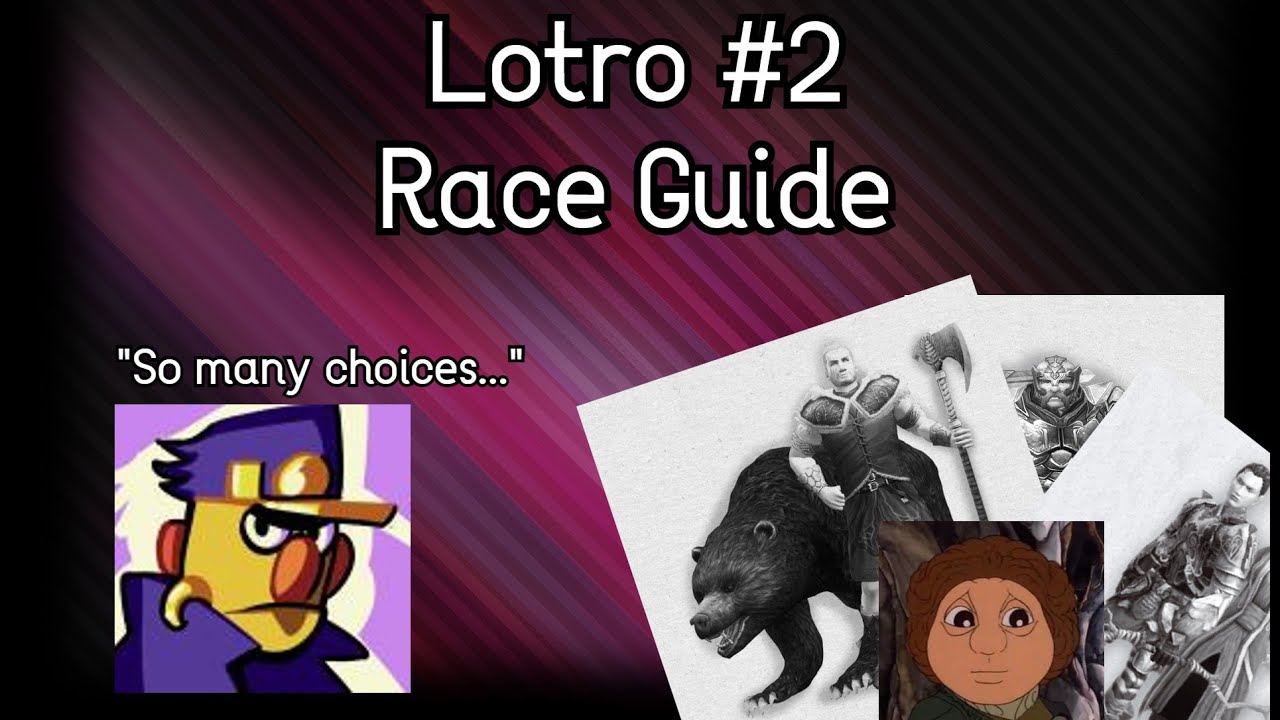 MattyBFan's Beginner's Guide to Lotro | #2: Race Guide