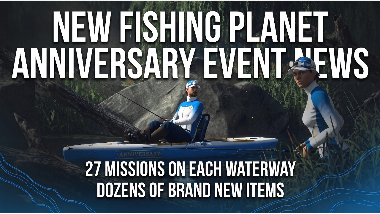 New Fishing Planet Anniversary Event News, 27 Mission On Each Waterway - Dozens Of Brand New Items
