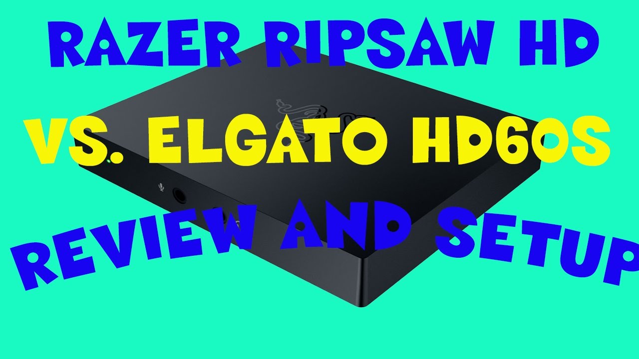 Razer Ripsaw HD vs Elgato HD60S---Review and Setup!