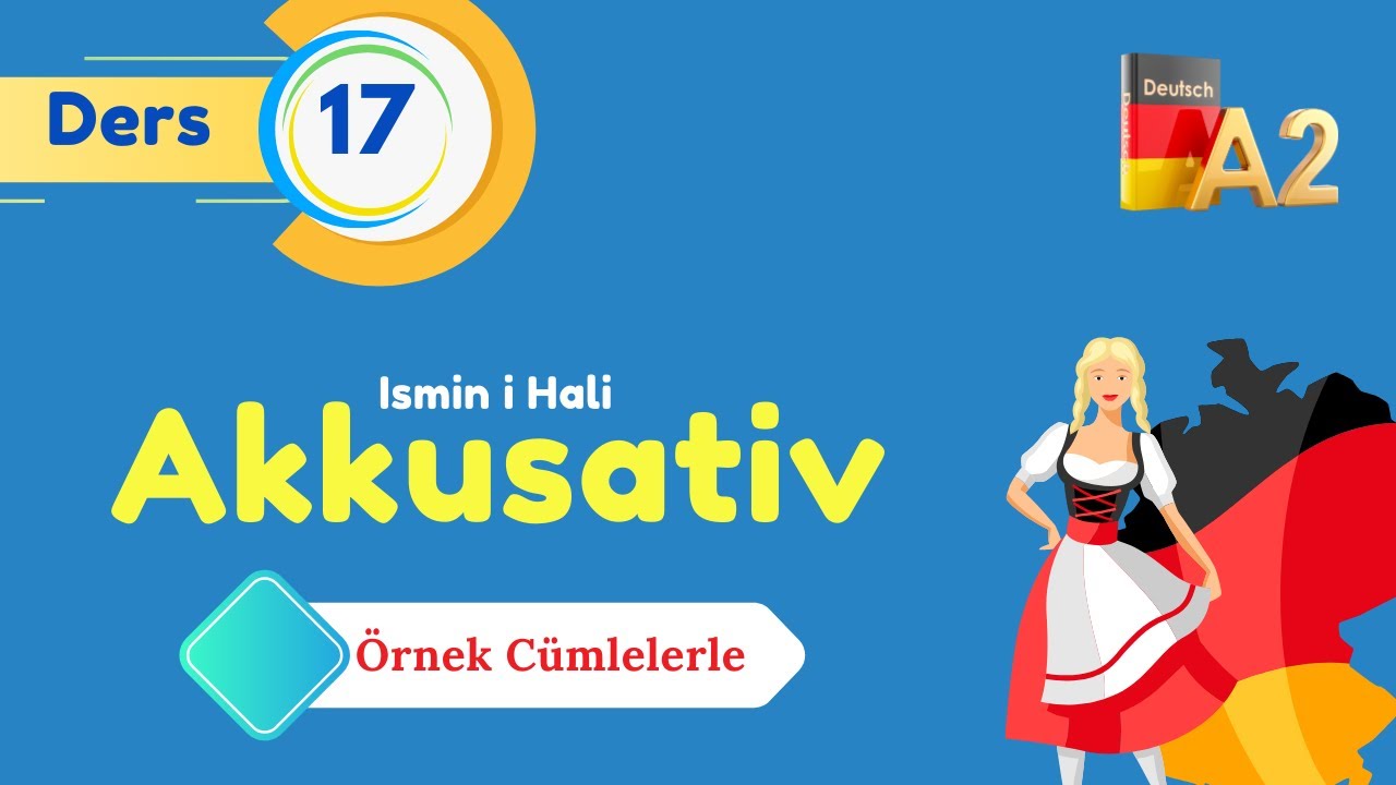 A2 Almanca Genel Dersleri I Bölüm 17 I AKKUSATIVI BÖYLE ÖĞRENIN /Deutsch lernen/ Deutsch