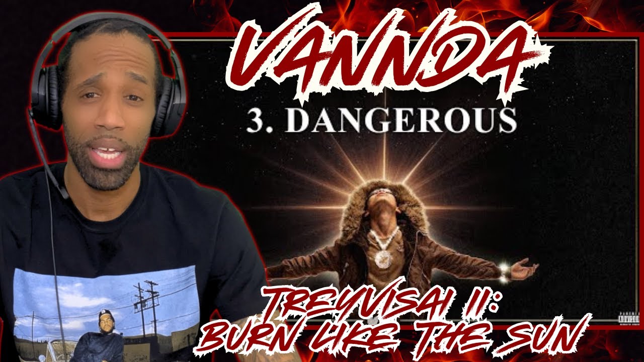 TREYVISAI II: BURN LIKE THE SUN! VANNDA - DANGEROUS (OFFICIAL AUDIO) | (REACTION)