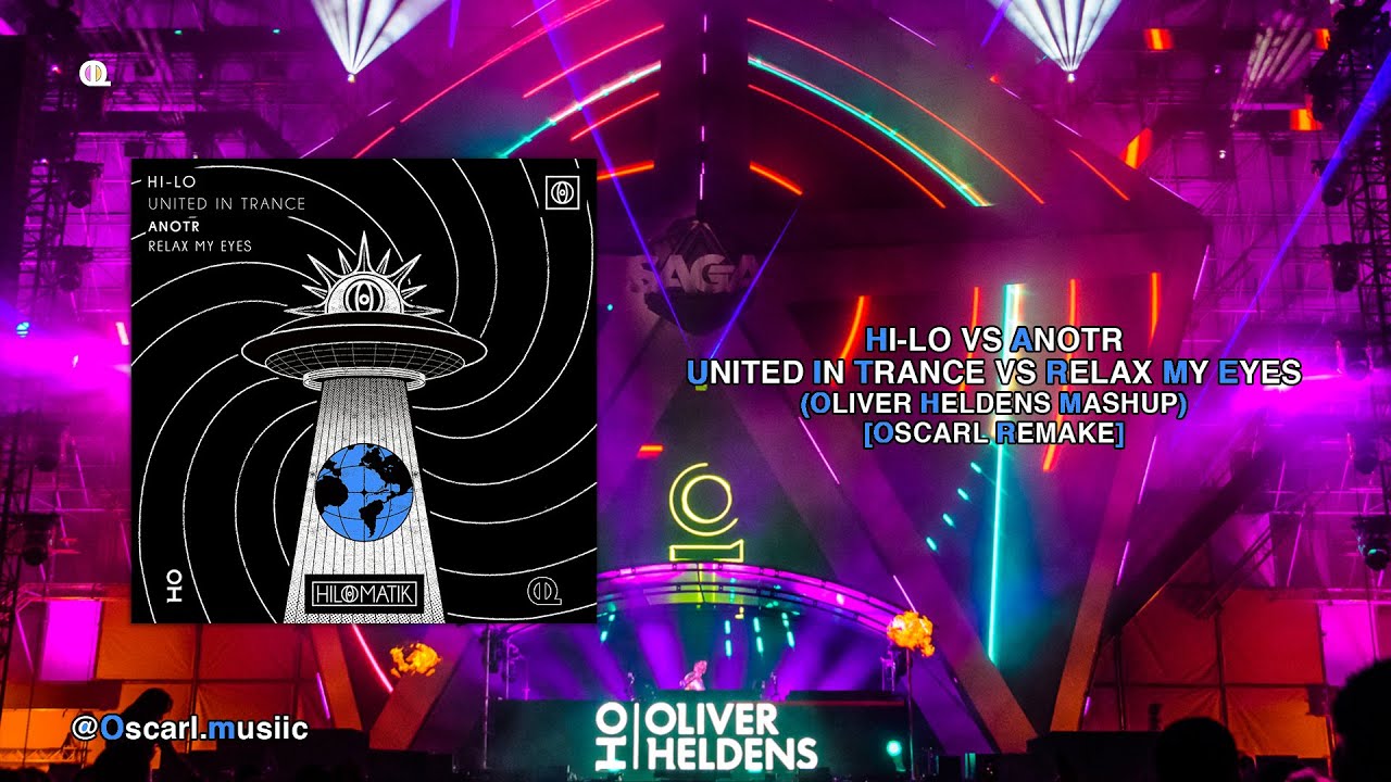 HI-LO vs ANOTR - United In Trance vs Relax My Eyes (Oliver Heldens Mashup) [OscarX Remake]