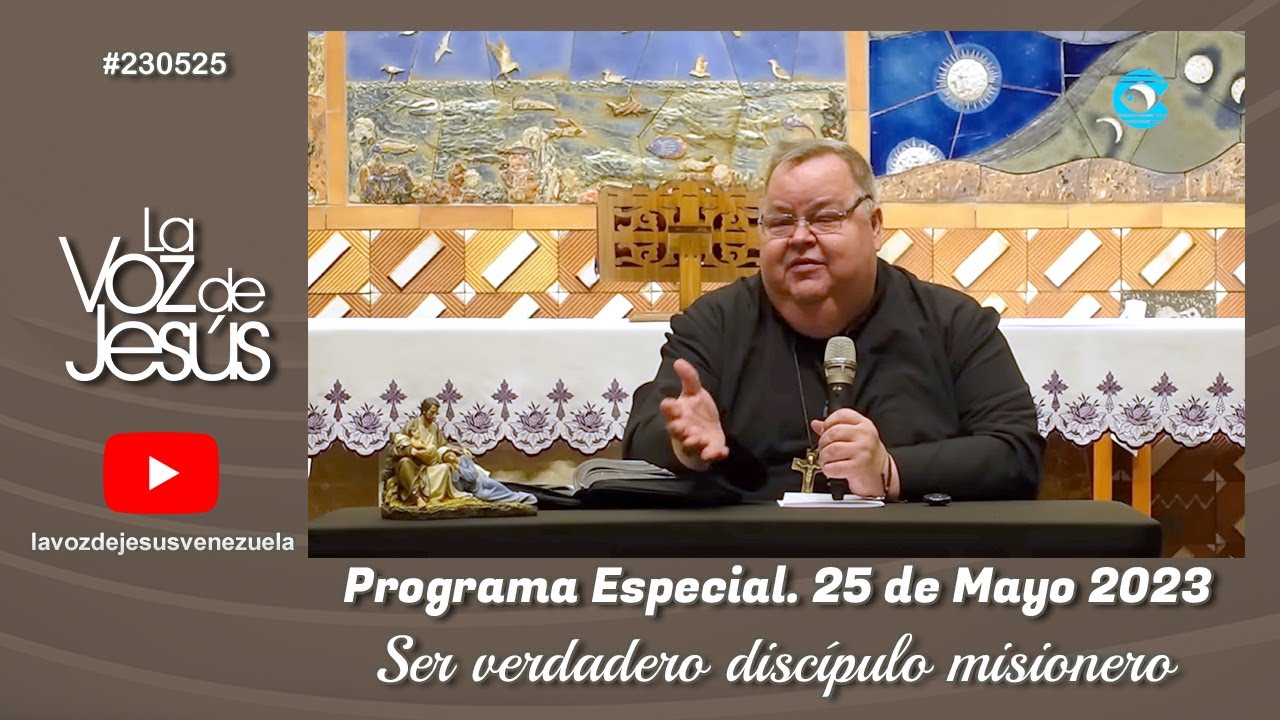 Ser verdadero discípulo misionero : 25 de Mayo 2023 #230525