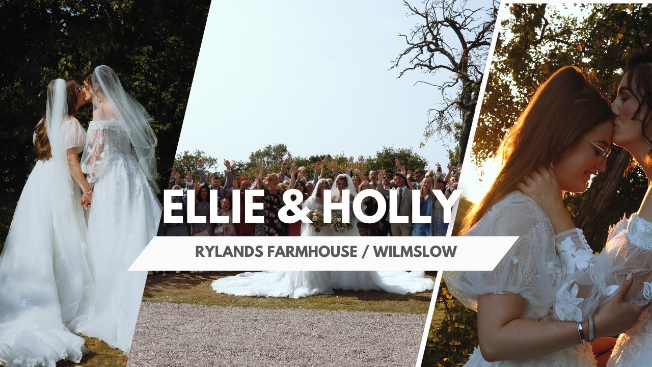 HOLLY & ELLIE HIGHLIGHTS WEDDING FILM // RYLANDS FARMHOUSE & EVENTS // WILMSLOW 4K