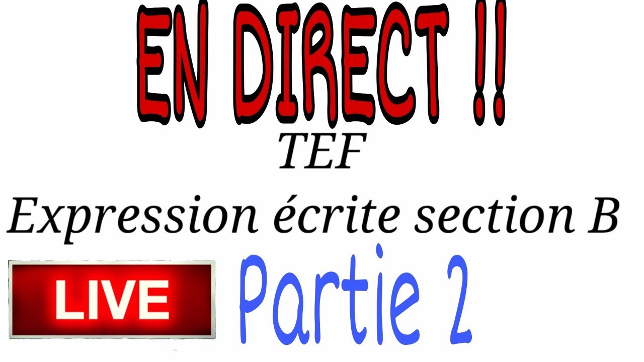 TEF expression écrite section B: sujet,réponse,arguments et explication détaillée(partie 2)