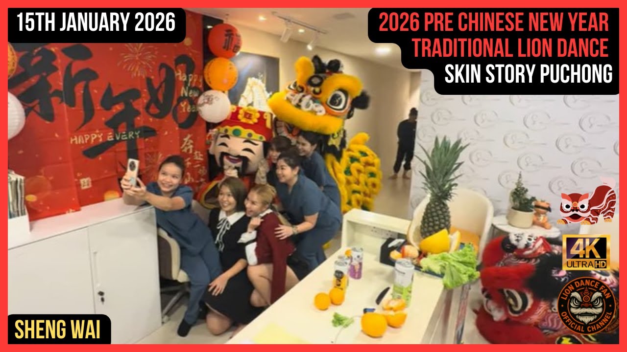 2026 Pre CNY Traditional Lion Dance Blessing - Skin Story Bandar Puteri Puchong - Sheng Wai