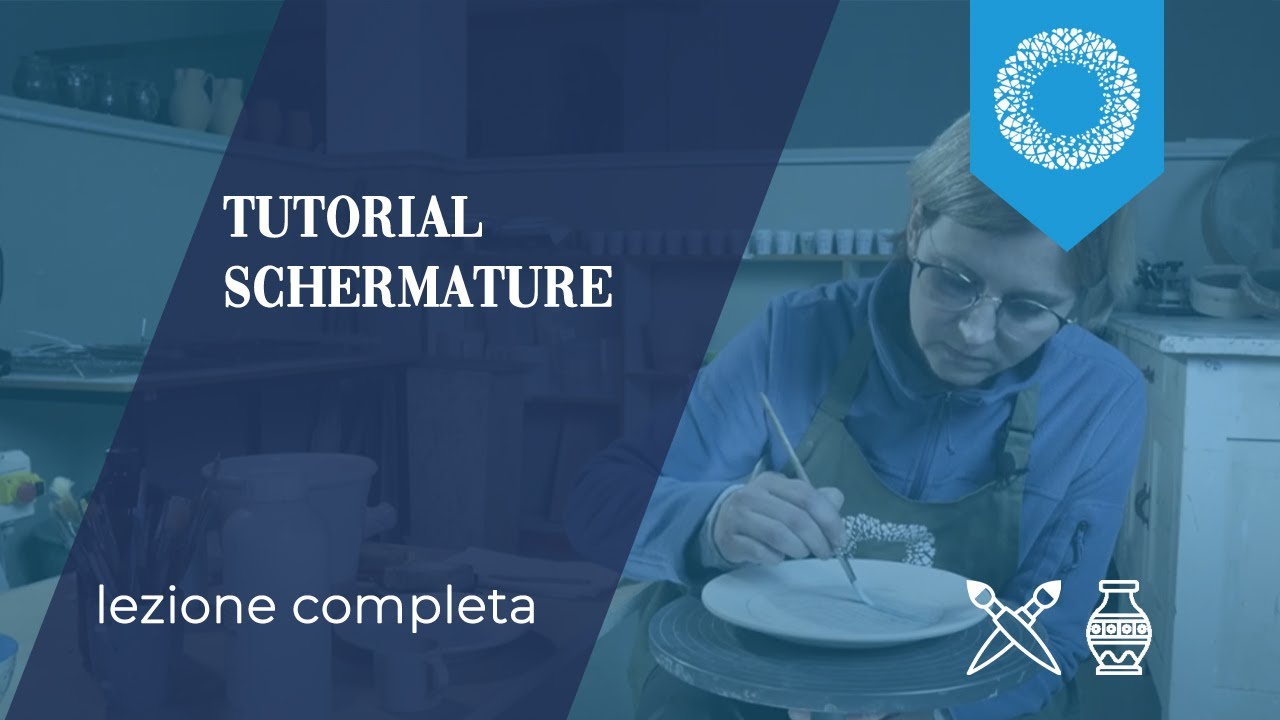 La ceramica: tutorial schermature (lezione completa)